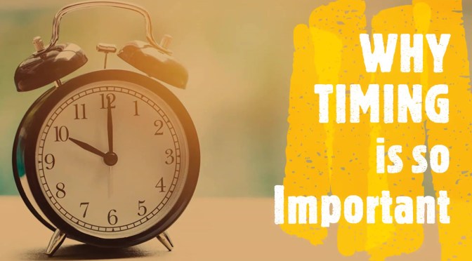 Why Timing is So Important